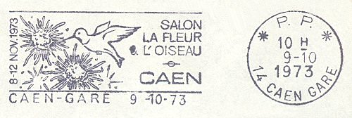 Flamme d´oblitération de Caen-Gare
«Salon la fleur et l´oiseau - 8-12 novembre 1973»
Cette flamme est rare en port-payé 