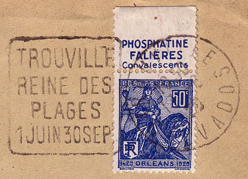 Flamme d´oblitération de Trouville
«Trouville, reine des plages 1er juin 30 septembre»
Timbre de Jeanne d'Arc avec bandeau publicitaire «Phosphatines Falières Convalescents»