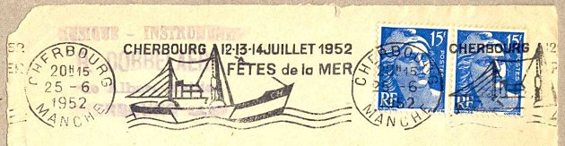 Flamme d´oblitération en continu de Cherbourg
CHERBOURG 12-13-14 juillet 1952
Fêtes de la mer
